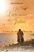 Le Livre secret de Jeshua - La vie cachée de Jésus... selon la Mémoire du Temps T2 Daniel Meurois