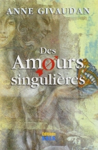 Des Amours singulières Anne Givaudan