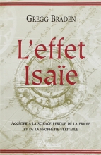 L'effet isaie - acceder a la science de la priere et de la prophetie veritable Gregg Braden