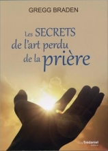 Les secrets de l'art perdu de la prière Gregg Braden