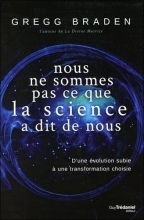 Nous ne sommes pas ce que la science a dit de nous Gregg Braden 