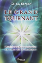 Le grand tournant - Développer la résilience communautaire en cette ère d'extrêmes Gregg Braden