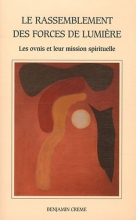 Le rassemblement des forces de lumière - Les ovnis et leur mission spirituelle Benjamin Cremeu