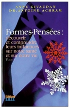 Formes-Pensées - Découvrir et comprendre leurs influences sur notre santé et sur notre vie, Tome 1