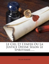 Le Ciel Et L'Enfer Ou La Justice Divine Selon Le Spiritisme......  Allan Kardec