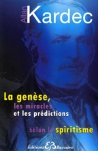 La genèse, les miracles et les prédictions selon le spiritisme Allan Kardec