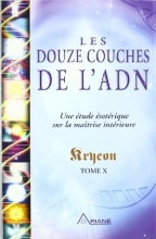 Tome 10 - Les douze couches de l'ADN Kryeon  Lee Carroll