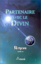 Tome 4 - Partenaire avec le Divin  Kryeon  Lee Carroll