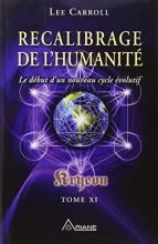 Tome 11 - Recalibrage de l'humanité Kryeon  Lee Carroll