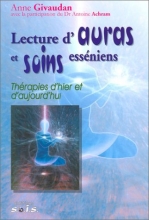 Lecture d'auras et soins esséniens - Thérapies d'hier et d'aujourd'hui Anne Givaudan