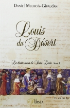 Louis du Désert - Le destin secret de Saint Louis, tome 1 Anne Givaudan  Daniel Meurois