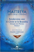 Maitreya : Rendez-vous avec le Christ et le Bouddha Guylaine Sallafranque