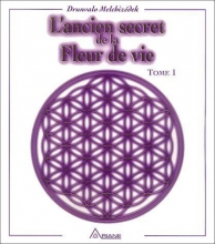 L'ancien secret de la Fleur de vie, Tome 1 Drunvalo Melchizédek