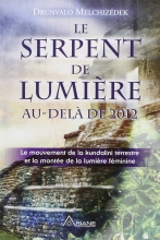 Le Serpent de Lumière - Au-delà de 2012 Drunvalo Melchizédek