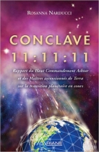 Conclave 11:11:11 - Rapport du Haut Commandement Ashtar et des Maîtres ascensionnés de Terra sur la transition planétaire en cours Rosanna Narducci