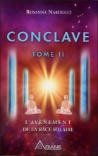 Conclave T2 - L'avènement de la race solaire Rosanna Narducci