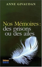 Nos Mémoires : des prisons ou des ailes Anne Givaudan