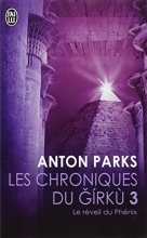 Les chroniques du Girkù, Tome 3 : Le réveil du Phénix Anton Parks