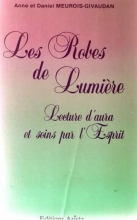 Les robes de Lumiere. Lecture d'aura et soins par l'esprit Anne Givaudan  Daniel Meurois