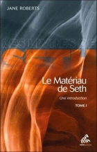 Le Matériau de Seth - Une introduction - Tome 1 