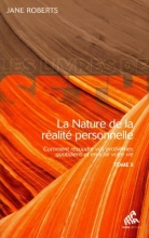 La Nature de la realité personnelle - Tome 2 - Comment résoudre vos problèmes quotidiens et enrichir votre vie Jane Roberts