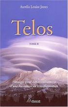 Telos, tome 2 : Messages pour l'épanouissement d'une humanité en transformation Aurelia Louise Jones   