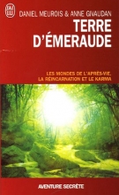 Terre d'Émeraude - Les mondes de l'après-vie, la réincarnation et le karma Anne Givaudan  Daniel Meurois