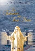 Le Testament des Trois Marie - Trois femmes... trois initiations Anne Givaudan  Daniel Meurois