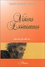 Visions Esséniennes, dans deux fois mille ans... Anne Givaudan  Daniel Meurois