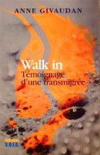 Walk in - Témoignage d'une transmigrée Anne Givaudan