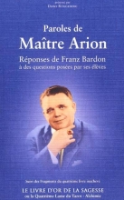 Paroles de Maître Arion suivi du Livre d'Or de la sagesse Franz Bardon