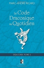 Draconia TOME 2 - Le Code Draconique au Quotidien Marc-André Ricard