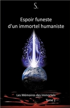 Les Mémoires des Immortels TOME 2 -  Espoir funeste d'un immortel humaniste Nathalie Chintanavitch