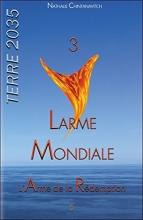 Terre 2035 TOME 3 - Larme Mondiale - L'Arme de la Rédemption Nathalie Chintanavitch