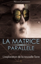 La matrice parallèle - L'exploration de la nouvelle Terre Nathalie Chintanavitch