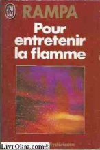 Pour entretenir la flamme T-Lobsang Rampa