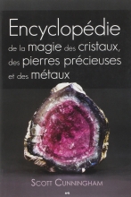 Encyclopédie de la magie des cristaux, des pierres précieuses et des métaux Scott Cunningham 