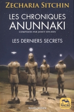 Les chroniques Anunnaki: Les derniers secrets : les Anunnaki préparent leur retour sur terre Zecharia Sitchin