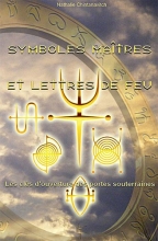 Symboles maîtres et lettres de feu - Les clés d'ouverture des portes souterraines Nathalie Chintanavitch