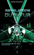 Révélations du futur - Les chroniques de Véga Tome 1 Nathalie Chintanavitch