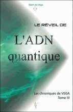 Les chroniques de Véga TOME 3 - Le réveil de l'ADN quantique  Nathalie Chintanavitch