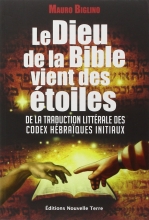 Le Dieu de la bible vient des étoiles : De la traduction littérale des codex hébraïques initiaux Mauro Biglino