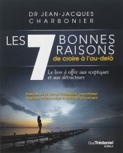Les 7 bonnes raisons de croire à l'au-delà Jean-Jacques Charbonier 