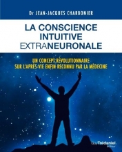 La conscience intuitive extraneuronale Jean-Jacques Charbonier