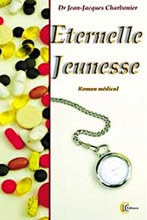 Éternelle Jeunesse - Roman médical Jean-Jacques Charbonier