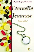 Éternelle Jeunesse - Roman médical  Jean-Jacques Charbonier