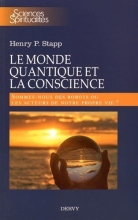 Le monde quantique et la conscience : Sommes-nous des robots ou les acteurs de notre propre vie ?  Henry Stapp Jean Staune 