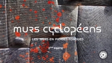 MURS CYCLOPEENS - EP2 - Les murs en pierres fondues 