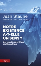 Notre existence a-t-elle un sens ?  Jean Staune 