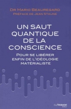 Le saut quantique de la conscience : Pour se libérer enfin de l'idéologie matérialiste Mario Beauregard